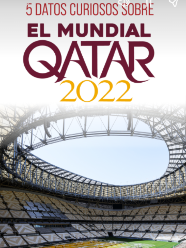 5 datos sobre el mundial Qatar 2022